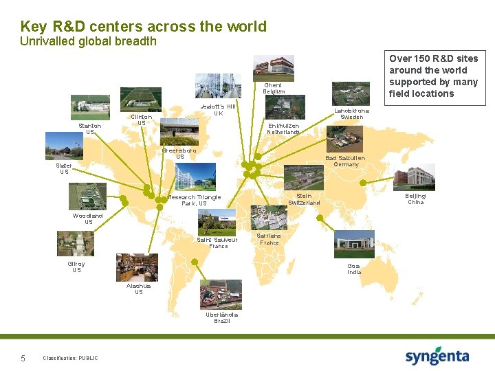Key R&D centers across the world Unrivalled global breadth Over 150 R&D sites around