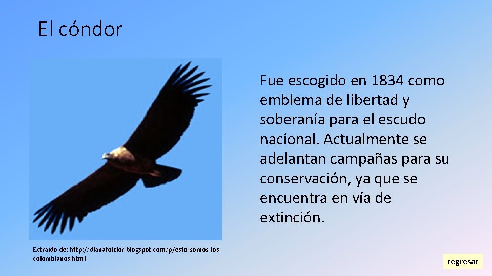 El cóndor Fue escogido en 1834 como emblema de libertad y soberanía para el