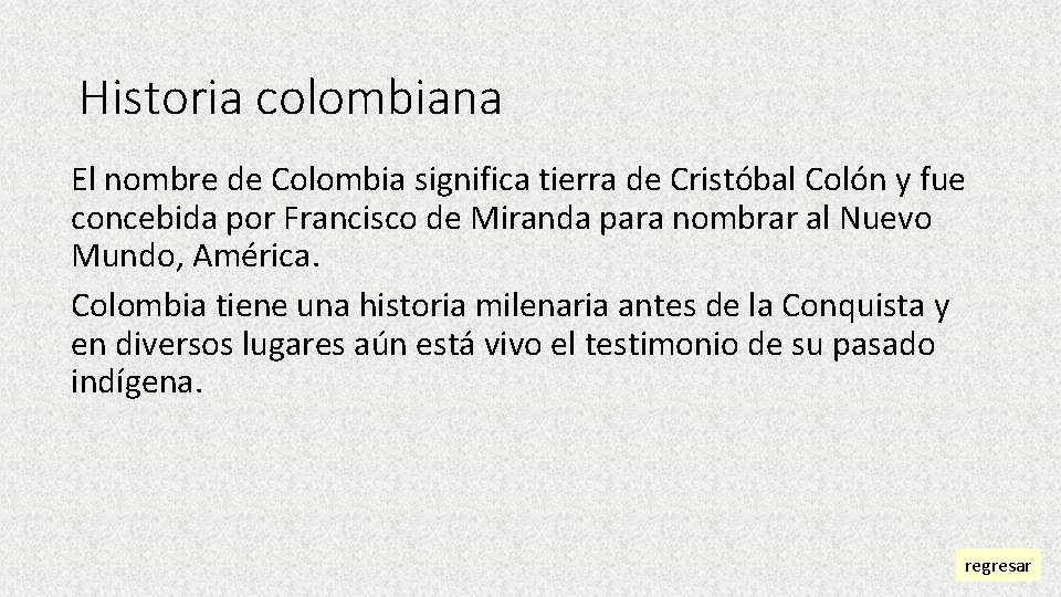 Historia colombiana El nombre de Colombia significa tierra de Cristóbal Colón y fue concebida