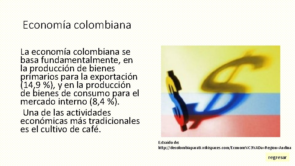 Economía colombiana La economía colombiana se basa fundamentalmente, en la producción de bienes primarios