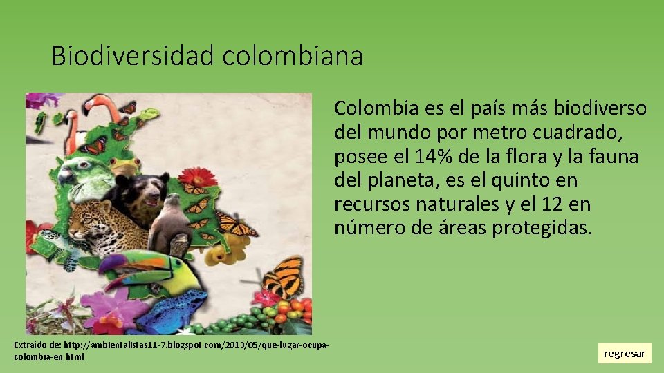 Biodiversidad colombiana Colombia es el país más biodiverso del mundo por metro cuadrado, posee