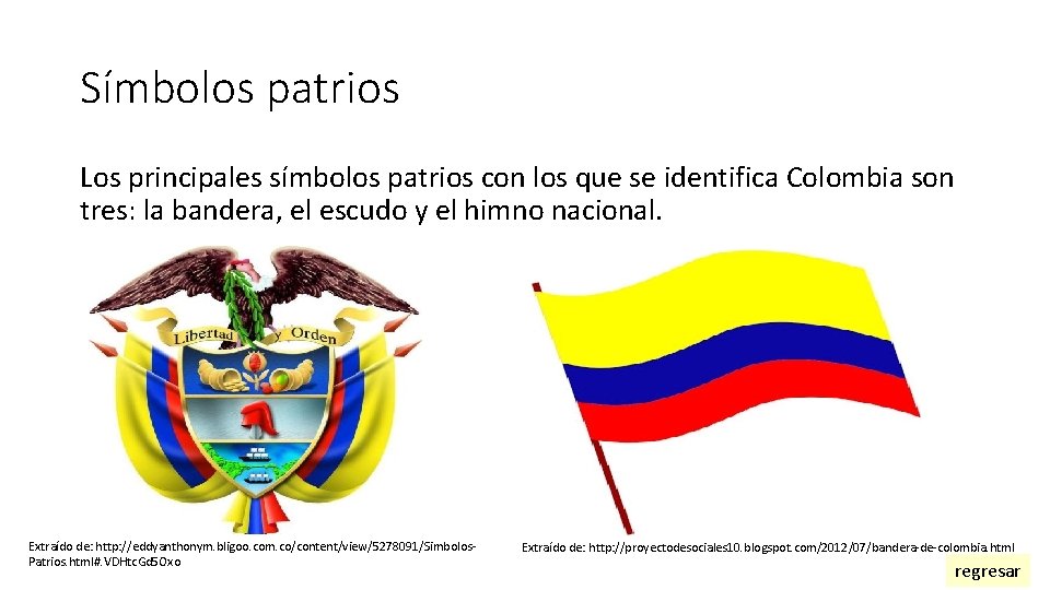 Símbolos patrios Los principales símbolos patrios con los que se identifica Colombia son tres: