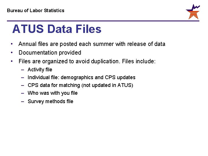 Bureau of Labor Statistics ATUS Data Files • Annual files are posted each summer