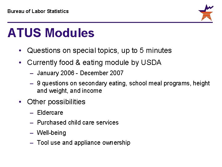 Bureau of Labor Statistics ATUS Modules • Questions on special topics, up to 5