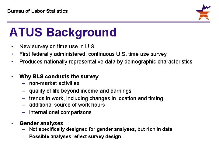 Bureau of Labor Statistics ATUS Background • • • New survey on time use