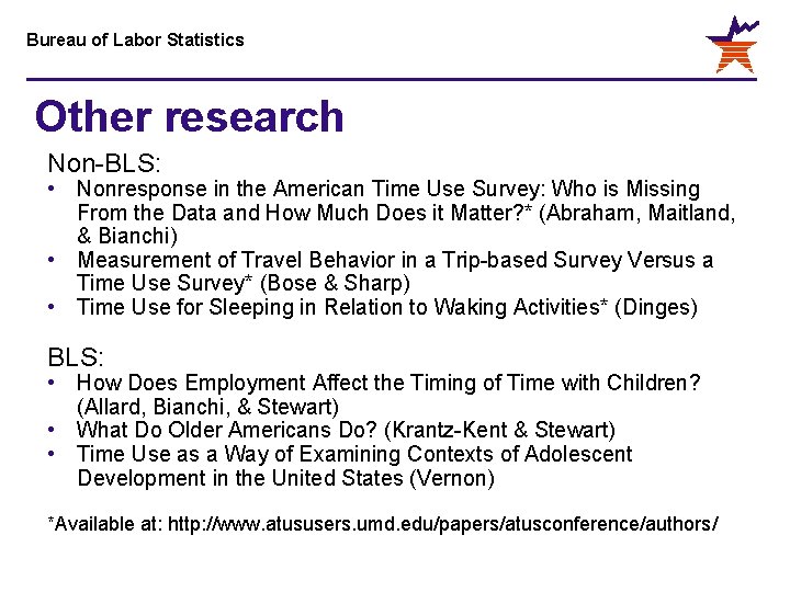 Bureau of Labor Statistics Other research Non-BLS: • Nonresponse in the American Time Use