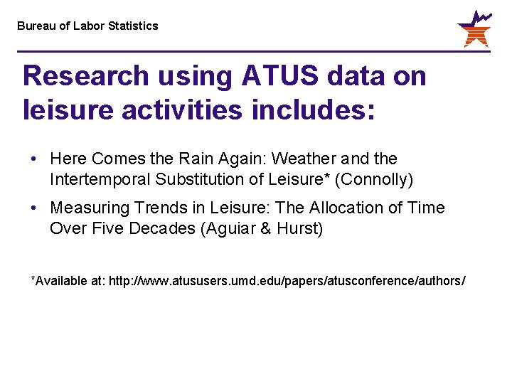 Bureau of Labor Statistics Research using ATUS data on leisure activities includes: • Here