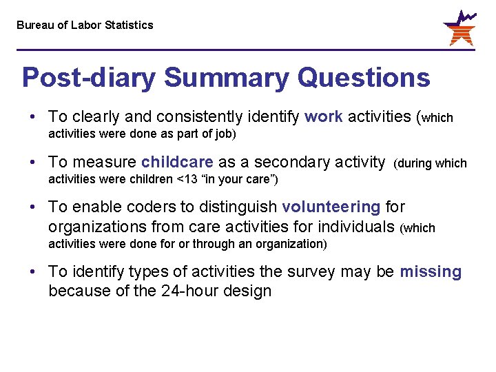 Bureau of Labor Statistics Post-diary Summary Questions • To clearly and consistently identify work