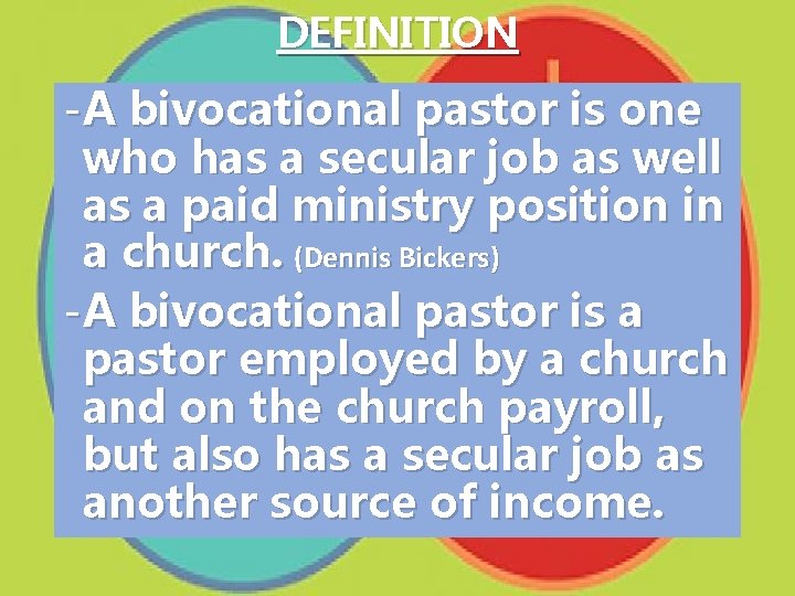 DEFINITION -A bivocational pastor is one who has a secular job as well as