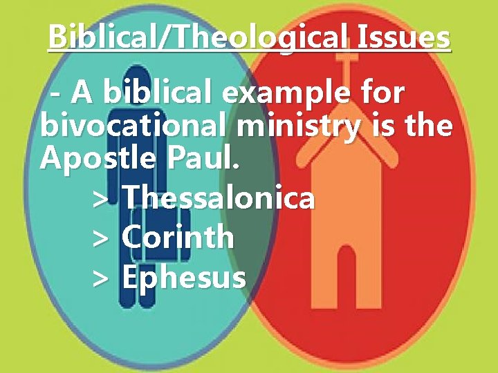 Biblical/Theological Issues - A biblical example for bivocational ministry is the Apostle Paul. >
