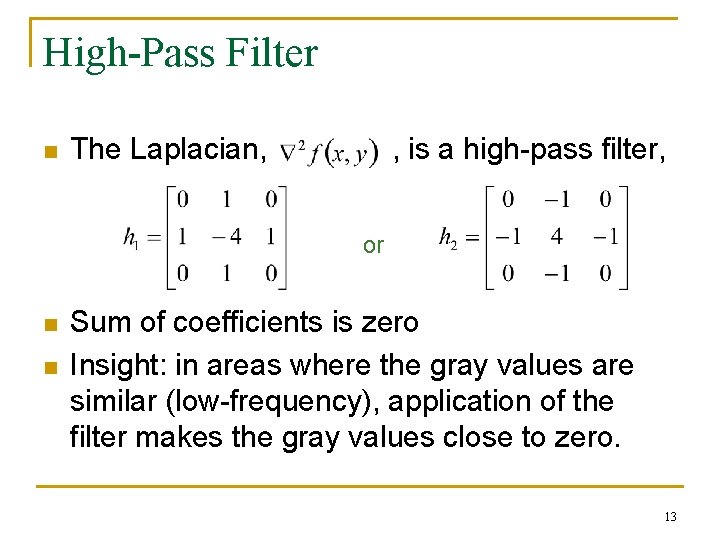 High-Pass Filter n The Laplacian, , is a high-pass filter, or n n Sum