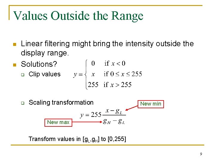 Values Outside the Range n n Linear filtering might bring the intensity outside the Values Outside the Range n n Linear filtering might bring the intensity outside the