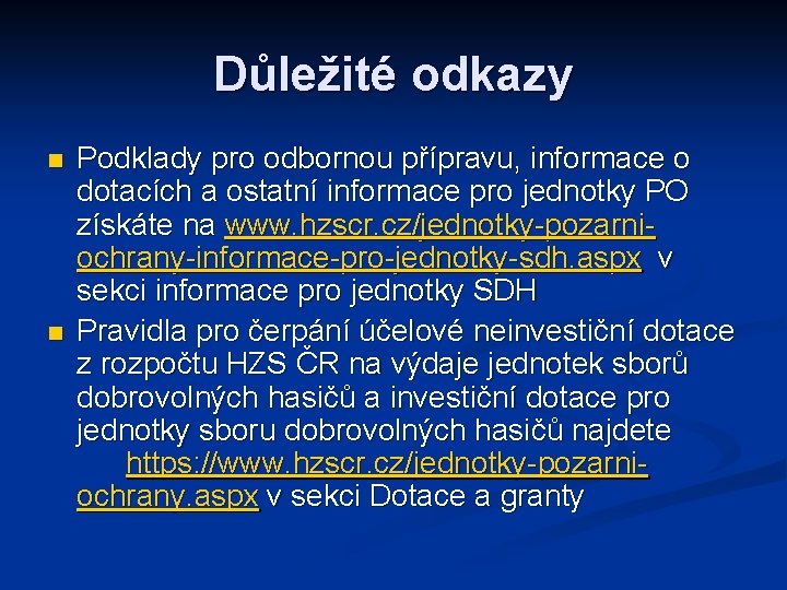 Důležité odkazy n n Podklady pro odbornou přípravu, informace o dotacích a ostatní informace