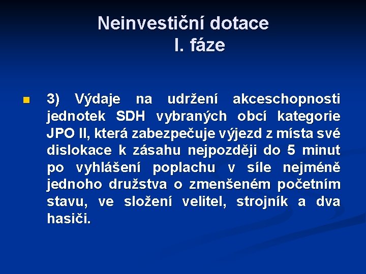 Neinvestiční dotace I. fáze n 3) Výdaje na udržení akceschopnosti jednotek SDH vybraných obcí