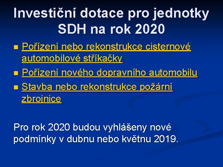 Investiční dotace pro jednotky SDH na rok 2020 Pořízení nebo rekonstrukce cisternové automobilové stříkačky