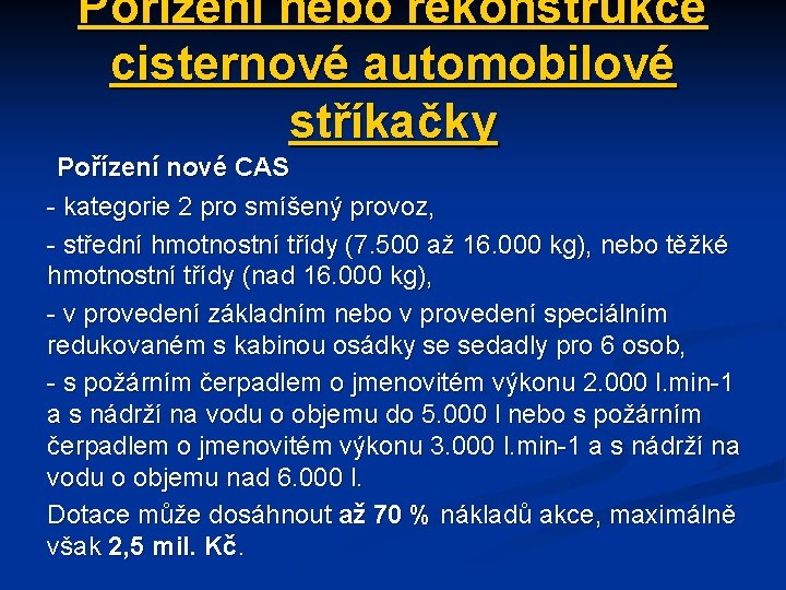 Pořízení nebo rekonstrukce cisternové automobilové stříkačky Pořízení nové CAS - kategorie 2 pro smíšený