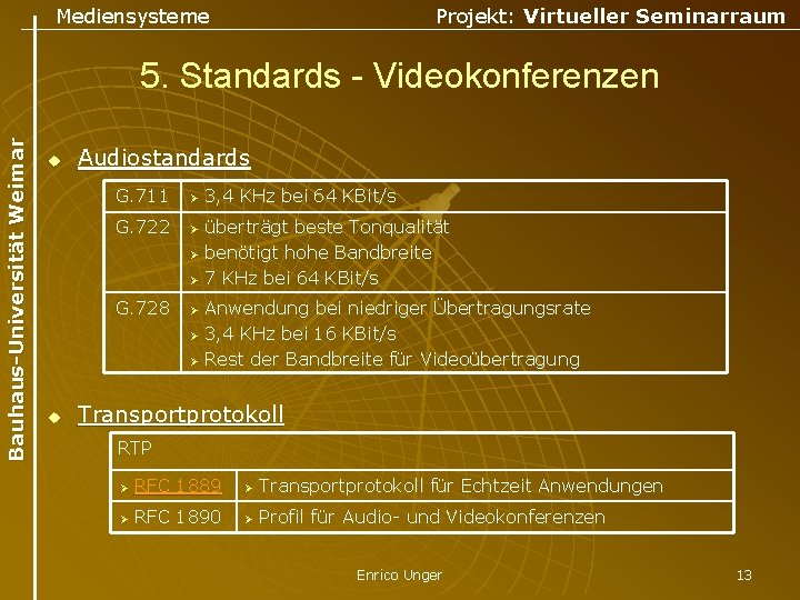 Mediensysteme Projekt: Virtueller Seminarraum Bauhaus-Universität Weimar 5. Standards - Videokonferenzen u Audiostandards G. 711