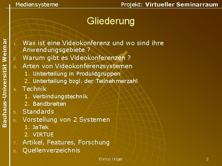 Mediensysteme Projekt: Virtueller Seminarraum Bauhaus-Universität Weimar Gliederung 1. 2. 3. Was ist eine Videokonferenz