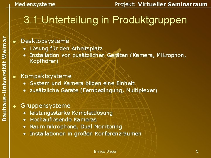 Mediensysteme Projekt: Virtueller Seminarraum Bauhaus-Universität Weimar 3. 1 Unterteilung in Produktgruppen u Desktopsysteme •