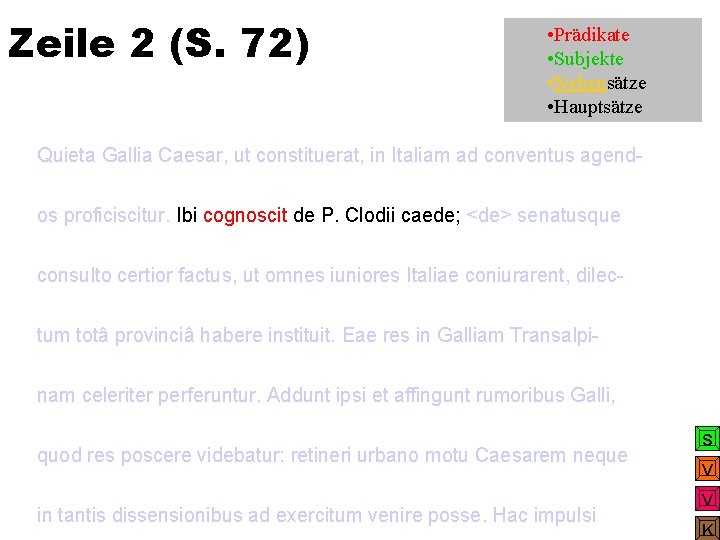 Zeile 2 (S. 72) • Prädikate • Subjekte • Nebensätze • Hauptsätze Quieta Gallia