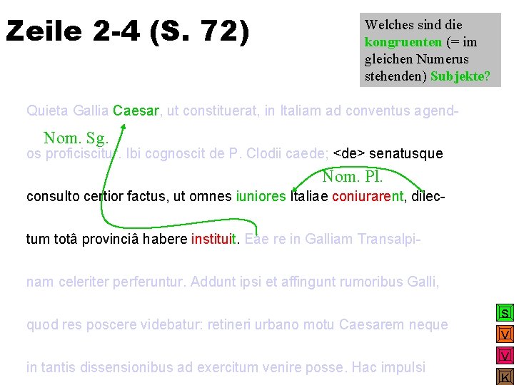 Zeile 2 -4 (S. 72) Welches sind die kongruenten (= im gleichen Numerus stehenden)