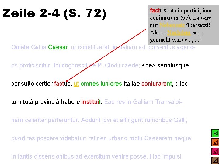 Zeile 2 -4 (S. 72) factus ist ein participium coniunctum (pc). Es wird mit