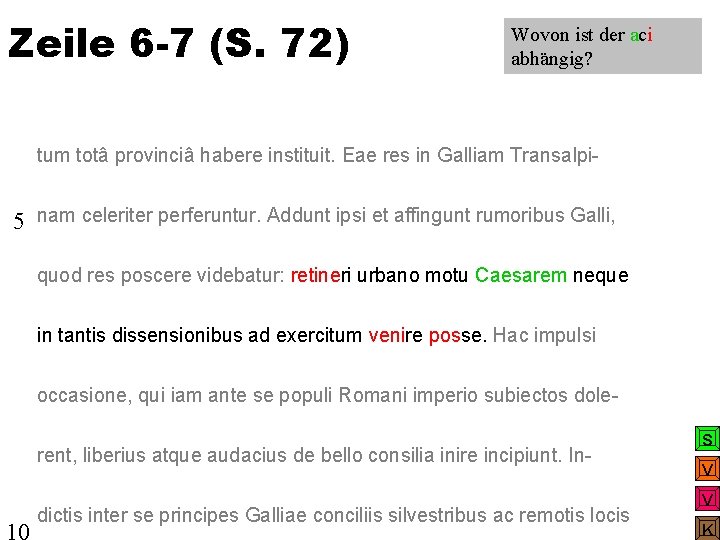 Zeile 6 -7 (S. 72) Wovon ist der aci abhängig? tum totâ provinciâ habere