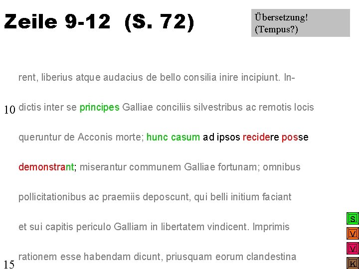 Zeile 9 -12 (S. 72) Übersetzung! (Tempus? ) rent, liberius atque audacius de bello