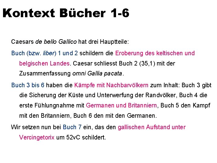 Kontext Bücher 1 -6 Caesars de bello Gallico hat drei Hauptteile: Buch (bzw. liber)