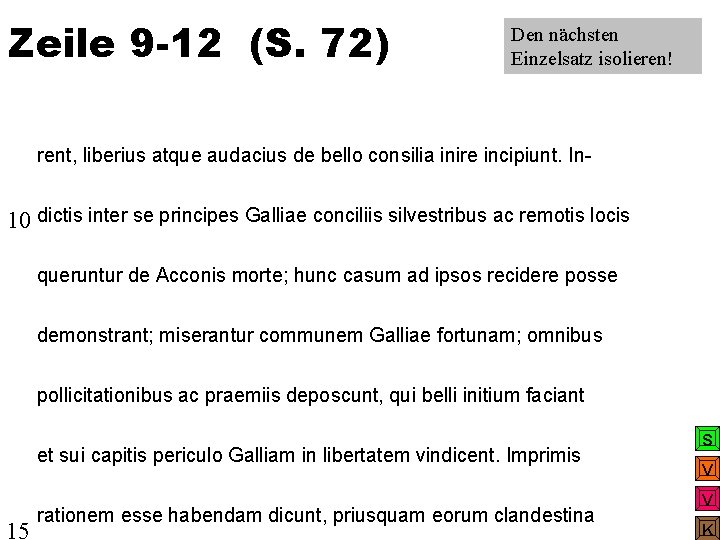 Zeile 9 -12 (S. 72) Den nächsten Einzelsatz isolieren! rent, liberius atque audacius de