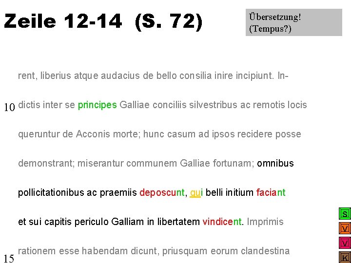 Zeile 12 -14 (S. 72) Übersetzung! (Tempus? ) rent, liberius atque audacius de bello