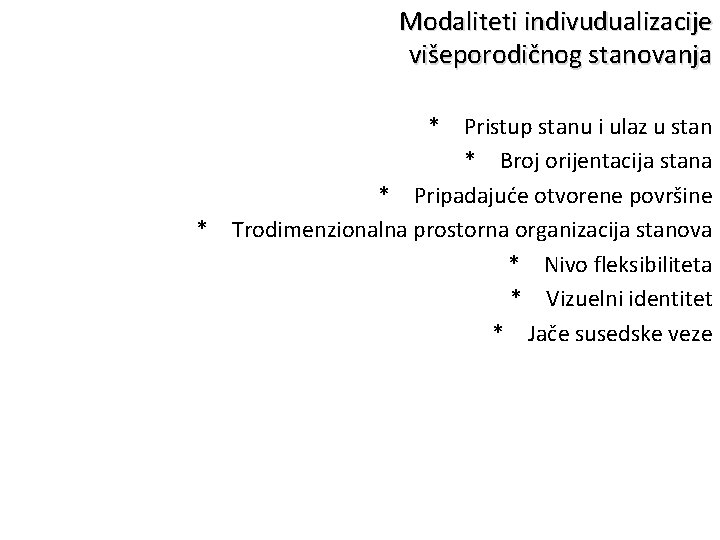 Modaliteti indivudualizacije višeporodičnog stanovanja * * Pristup stanu i ulaz u stan * Broj