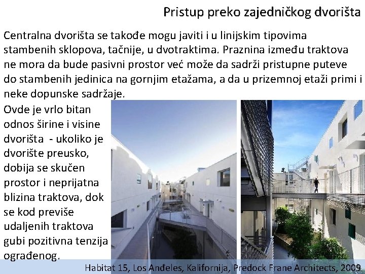 Pristup preko zajedničkog dvorišta Centralna dvorišta se takođe mogu javiti i u linijskim tipovima