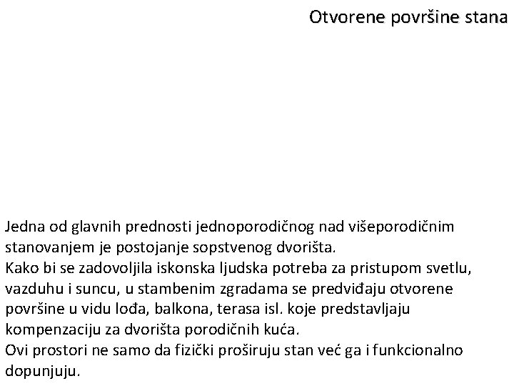 Otvorene površine stana Jedna od glavnih prednosti jednoporodičnog nad višeporodičnim stanovanjem je postojanje sopstvenog