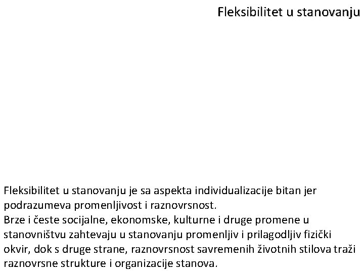 Fleksibilitet u stanovanju je sa aspekta individualizacije bitan jer podrazumeva promenljivost i raznovrsnost. Brze