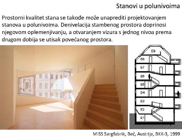 Stanovi u polunivoima Prostorni kvalitet stana se takođe može unaprediti projektovanjem stanova u polunivoima.