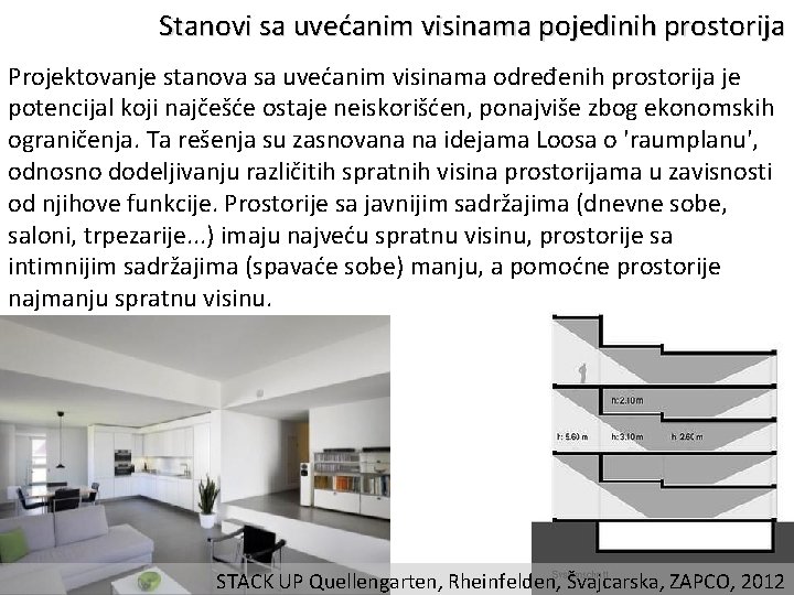 Stanovi sa uvećanim visinama pojedinih prostorija Projektovanje stanova sa uvećanim visinama određenih prostorija je