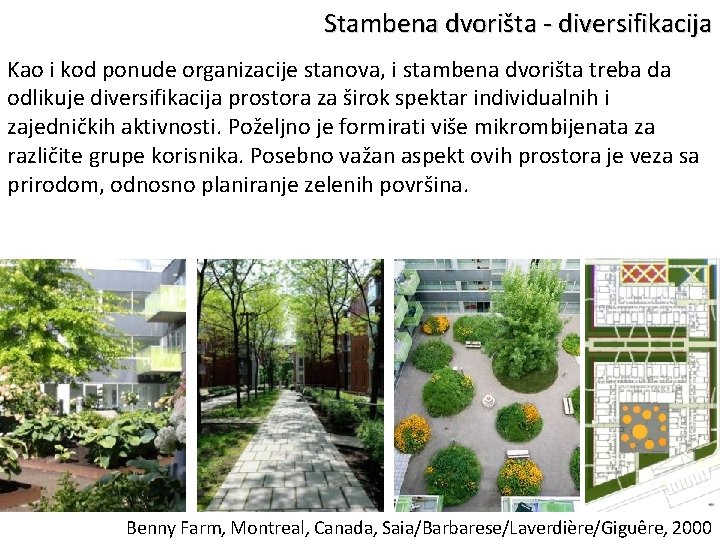 Stambena dvorišta - diversifikacija Kao i kod ponude organizacije stanova, i stambena dvorišta treba