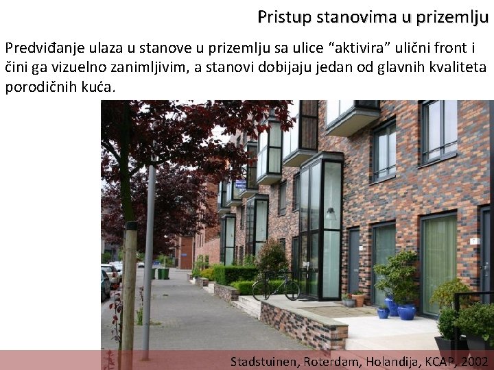 Pristup stanovima u prizemlju Predviđanje ulaza u stanove u prizemlju sa ulice “aktivira” ulični