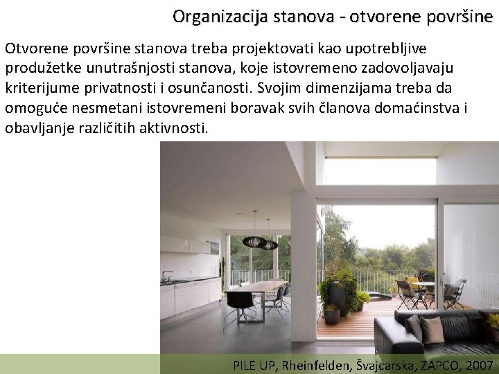 Organizacija stanova - otvorene površine Otvorene površine stanova treba projektovati kao upotrebljive produžetke unutrašnjosti