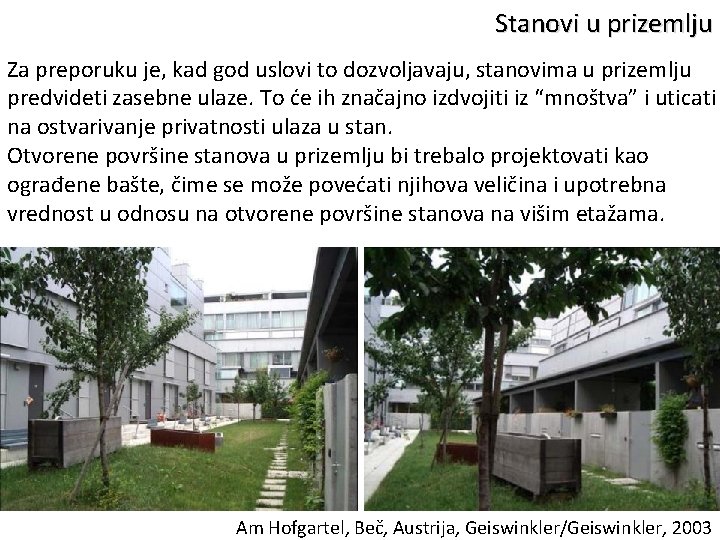 Stanovi u prizemlju Za preporuku je, kad god uslovi to dozvoljavaju, stanovima u prizemlju