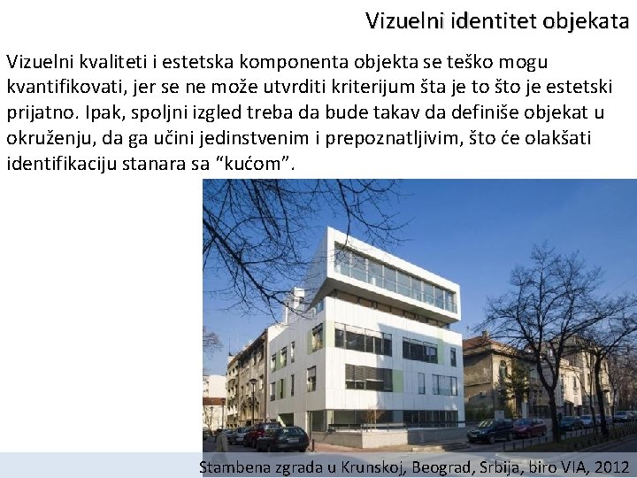 Vizuelni identitet objekata Vizuelni kvaliteti i estetska komponenta objekta se teško mogu kvantifikovati, jer