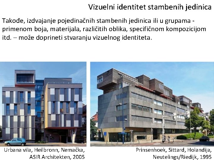Vizuelni identitet stambenih jedinica Takođe, izdvajanje pojedinačnih stambenih jedinica ili u grupama - primenom