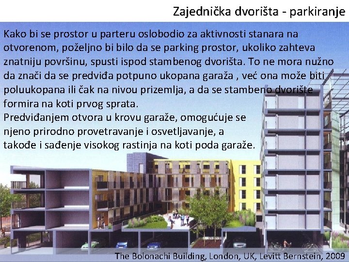 Zajednička dvorišta - parkiranje Kako bi se prostor u parteru oslobodio za aktivnosti stanara