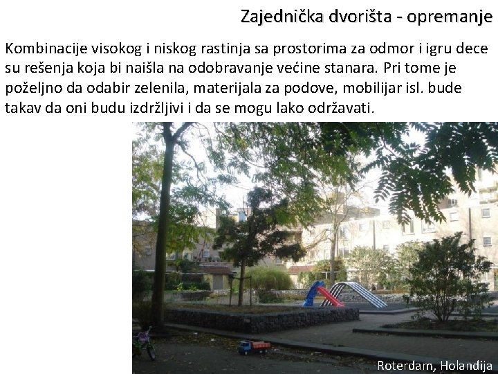 Zajednička dvorišta - opremanje Kombinacije visokog i niskog rastinja sa prostorima za odmor i