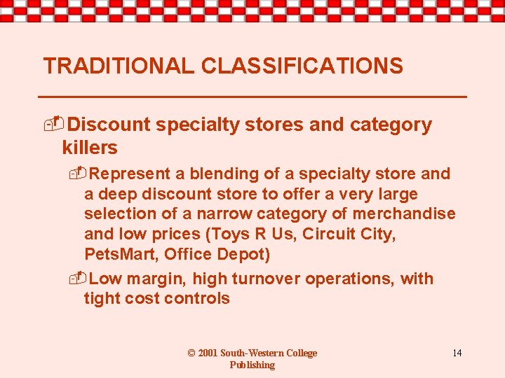 TRADITIONAL CLASSIFICATIONS -Discount specialty stores and category killers -Represent a blending of a specialty