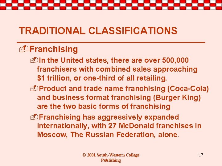 TRADITIONAL CLASSIFICATIONS -Franchising -In the United states, there are over 500, 000 franchisers with