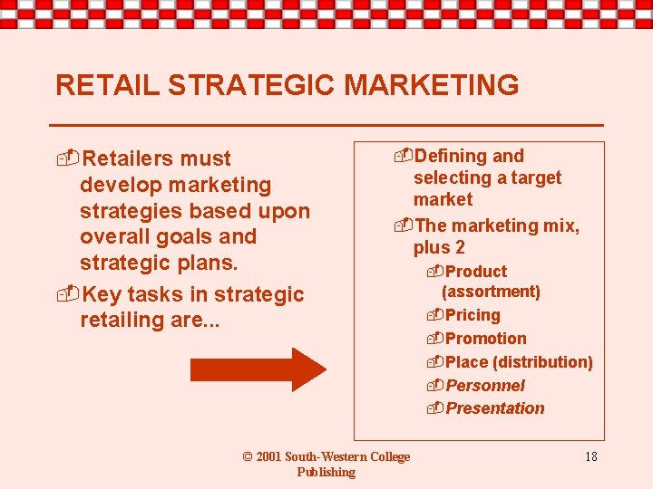 RETAIL STRATEGIC MARKETING -Retailers must develop marketing strategies based upon overall goals and strategic