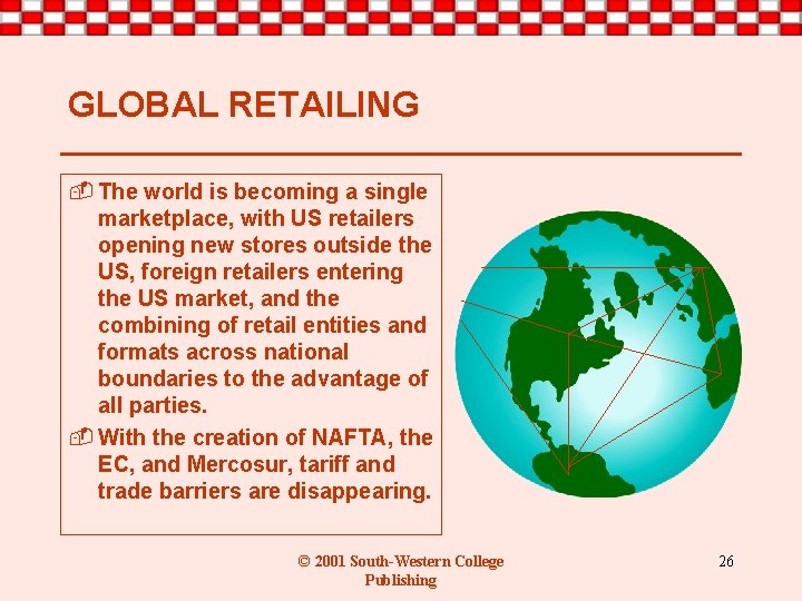 GLOBAL RETAILING - The world is becoming a single marketplace, with US retailers opening
