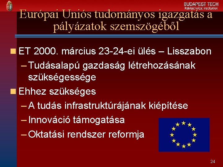 Európai Uniós tudományos igazgatás a pályázatok szemszögéből n ET 2000. március 23 -24 -ei